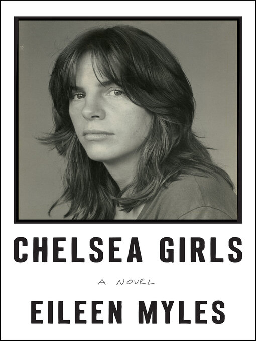 Title details for Chelsea Girls by Eileen Myles - Wait list